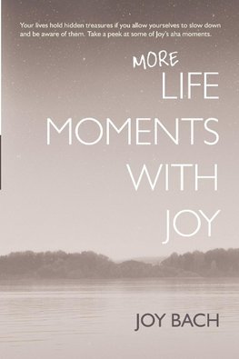 More Life Moments with Joy