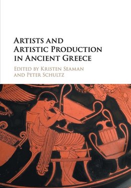 Artists and Artistic Production in Ancient             Greece