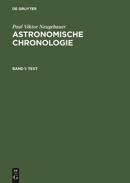 Astronomische Chronologie, Band 1, Text