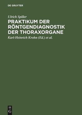 Praktikum der Röntgendiagnostik der Thoraxorgane