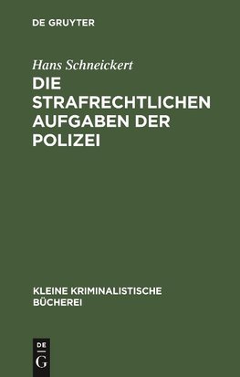 Die strafrechtlichen Aufgaben der Polizei