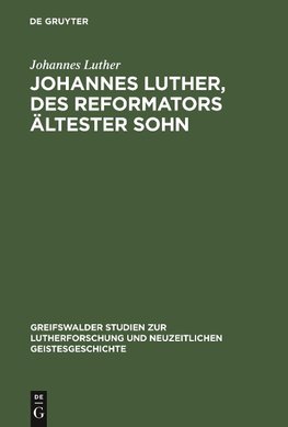 Johannes Luther, des Reformators ältester Sohn