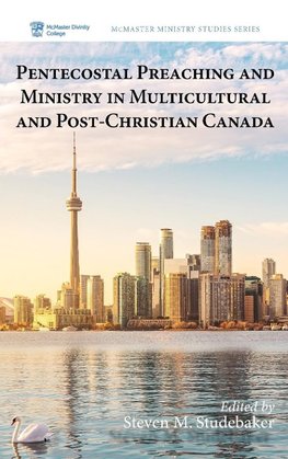 Pentecostal Preaching and Ministry in Multicultural and Post-Christian Canada