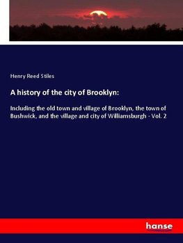 A history of the city of Brooklyn: