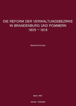 Die Reform der Verwaltungsbezirke in Brandenburg und Pommern 1809 - 1818