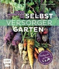 Von der grünen Wiese zum Selbstversorgergarten - biologisch gärtnern