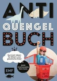 Anti-Quengel-Buch - Survival-Ideen für Eltern und glückliche Kids