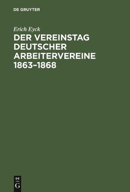 Der Vereinstag deutscher Arbeitervereine 1863-1868