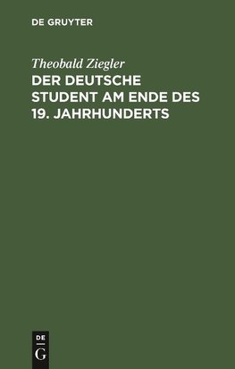 Der deutsche Student am Ende des 19. Jahrhunderts