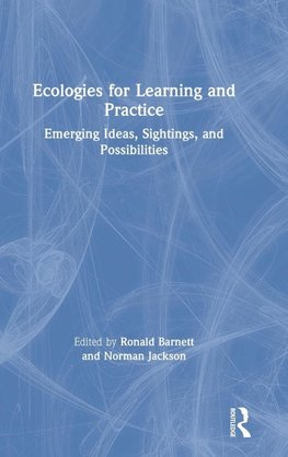 Ecologies for Learning and Practice