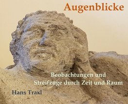 Augenblicke - Beobachtungen und Streifzüge durch Raum und Zeit