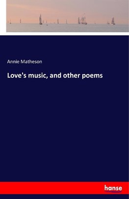 Love's music, and other poems