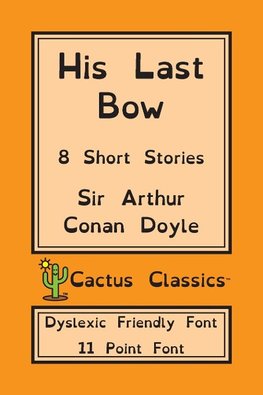 His Last Bow (Cactus Classics Dyslexic Friendly Font)