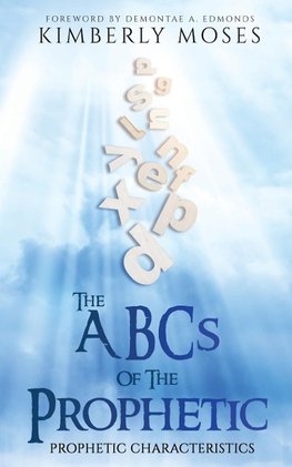 The ABCs Of The Prophetic