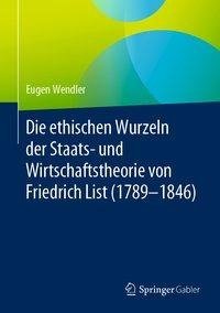 Die ethischen Wurzeln der Staats- und Wirtschaftstheorie von Friedrich List (1789-1846)