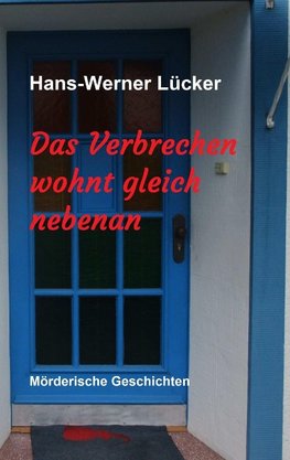 Das Verbrechen wohnt gleich nebenan