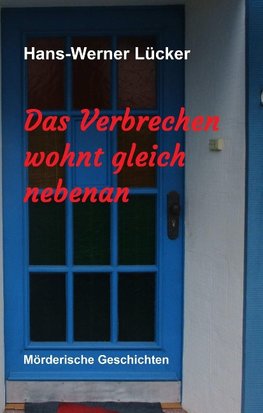 Das Verbrechen wohnt gleich nebenan