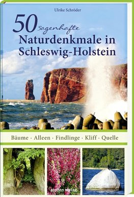 50 sagenhafte Naturdenkmale in Schleswig-Holstein