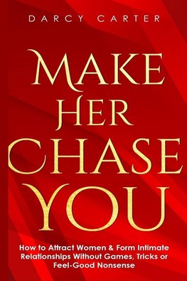 Make Her Chase You