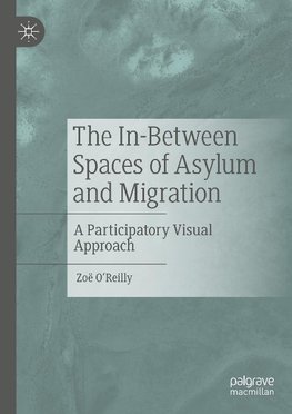 The In-Between Spaces of Asylum and Migration