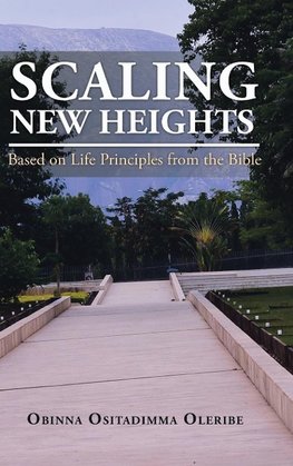 Scaling New Heights Based on Life Principles from the Bible