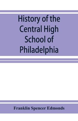 History of the Central High School of Philadelphia