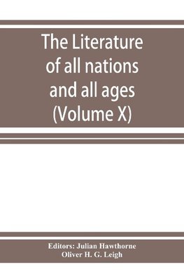 The Literature of all nations and all ages; history, character, and incident (Volume X)