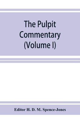 The pulpit commentary (Volume I)