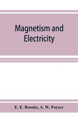 Magnetism and electricity; a manual for students in advanced classes