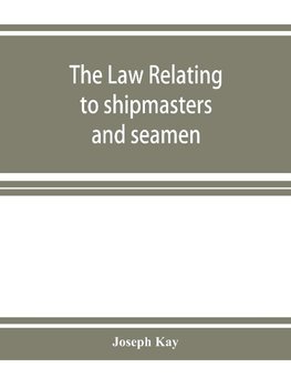 The law relating to shipmasters and seamen