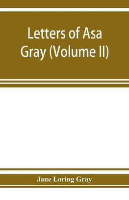 Letters of Asa Gray (Volume II)