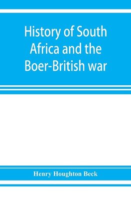 History of South Africa and the Boer-British war. Blood and gold in Africa. The matchless drama of the dark continent from Pharaoh to "Oom Paul." The Transvaal war and the final struggle between Briton and Boer over the gold of Ophir. A story of thrilling