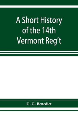 A short history of the 14th Vermont Reg't