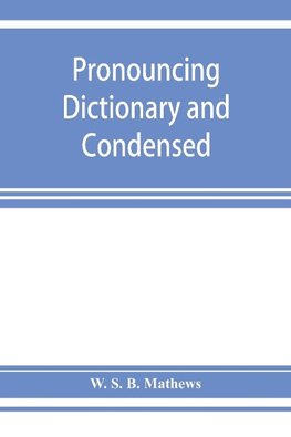 Pronouncing dictionary and condensed encyclopedia of musical terms, instruments, composers, and important works