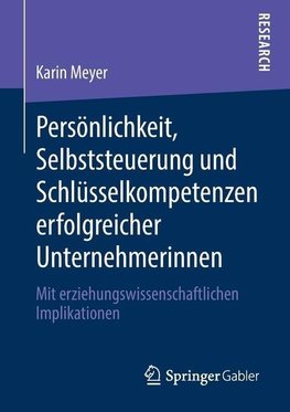 Persönlichkeit, Selbststeuerung und Schlüsselkompetenzen erfolgreicher Unternehmerinnen