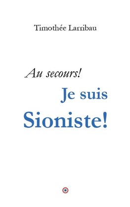 Au  secours, je suis Sioniste!