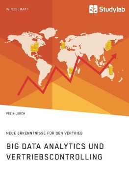 Big Data Analytics und Vertriebscontrolling. Neue Erkenntnisse für den Vertrieb