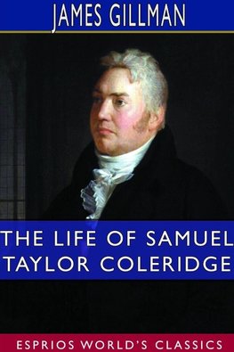 The Life of Samuel Taylor Coleridge (Esprios Classics)