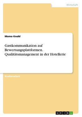 Gastkommunikation auf Bewertungsplattformen. Qualitätsmanagement in der Hotellerie