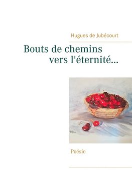 Bouts de chemins vers l'éternité...