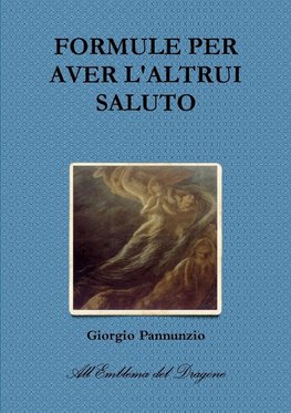 FORMULE PER AVER L'ALTRUI SALUTO