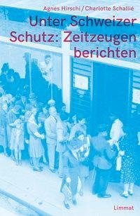 Unter Schweizer Schutz: Zeitzeugen berichten