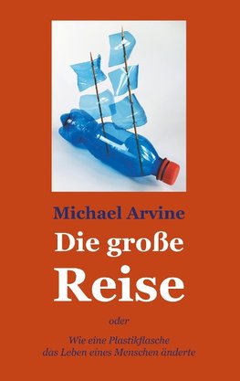 Die große Reise - oder Wie eine Plastikflasche das Leben eines Menschen änderte