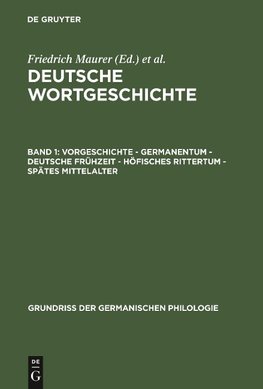 Deutsche Wortgeschichte, Band 1, Vorgeschichte - Germanentum - Deutsche Frühzeit - Höfisches Rittertum - Spätes Mittelalter