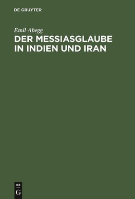 Der Messiasglaube in Indien und Iran