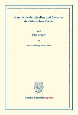 Geschichte der Quellen und Literatur des Römischen Rechts.