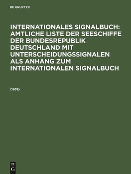 Internationales Signalbuch: Amtliche Liste der Seeschiffe der Bundesrepublik Deutschland mit Unterscheidungssignalen als Anhang zum Internationalen Signalbuch (1969)