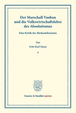 Der Marschall Vauban und die Volkswirtschaftslehre des Absolutismus.