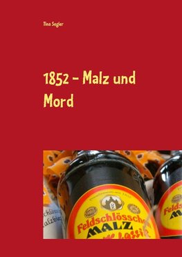 1852 - Malz und Mord