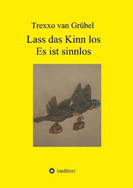 Lass das Kinn los - Es ist sinnlos